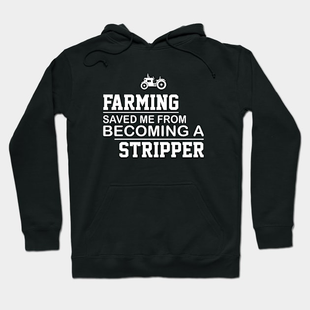 Farming Saved Me From Becoming A Stripper Hoodie by Anite